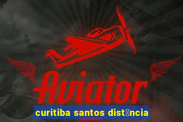 curitiba santos dist芒ncia