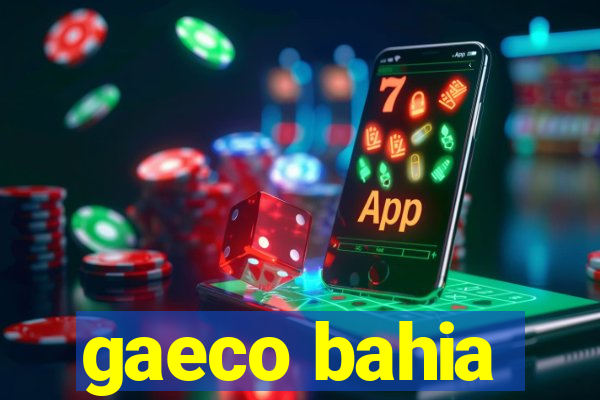 gaeco bahia