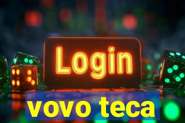 vovo teca