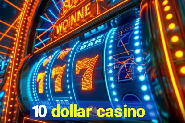 10 dollar casino