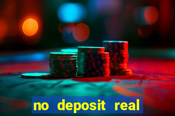 no deposit real cash casinos