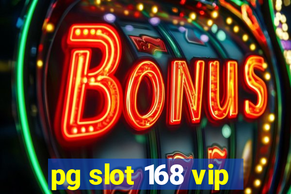 pg slot 168 vip