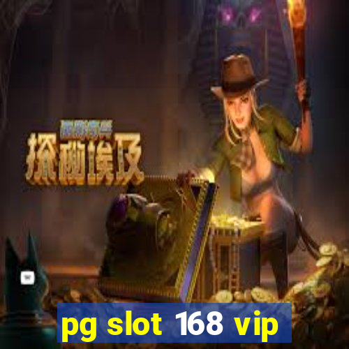 pg slot 168 vip