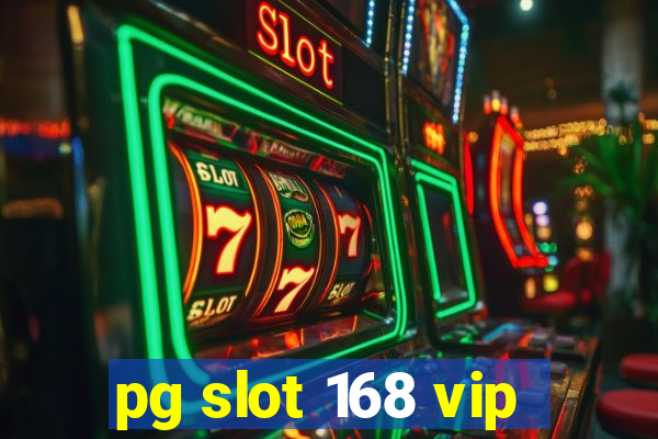 pg slot 168 vip