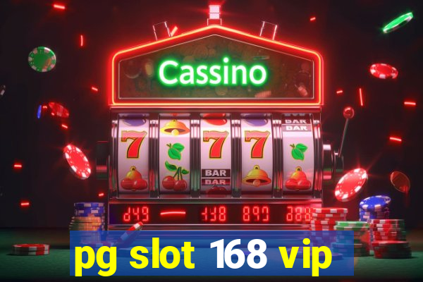 pg slot 168 vip