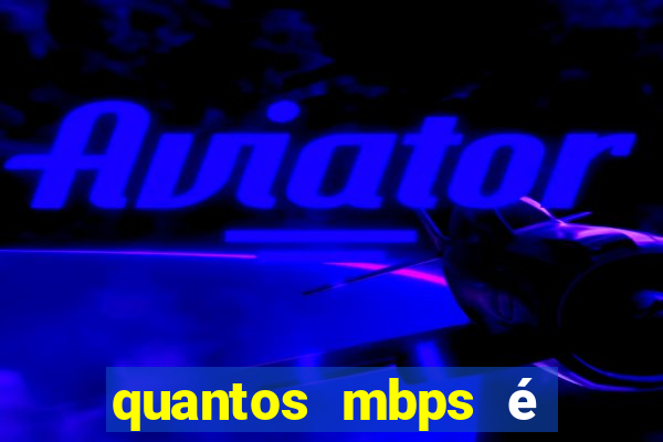 quantos mbps é bom para jogar