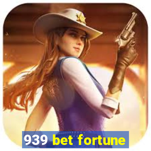 939 bet fortune