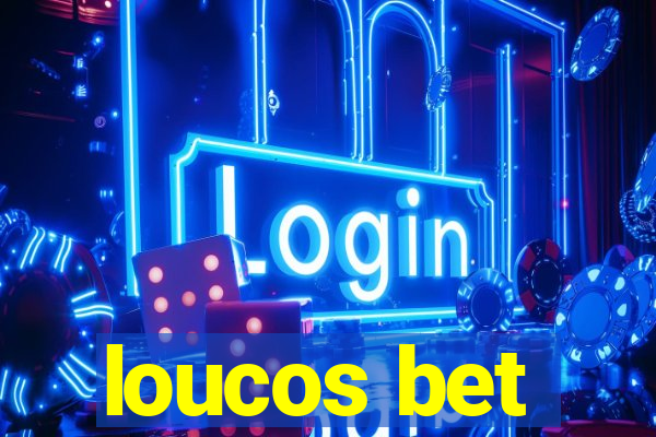 loucos bet