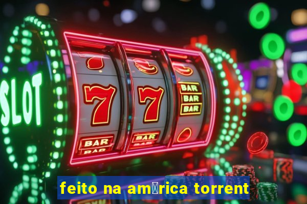 feito na am茅rica torrent