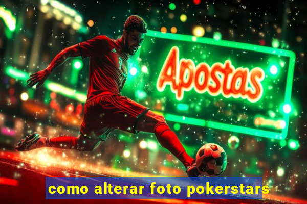 como alterar foto pokerstars