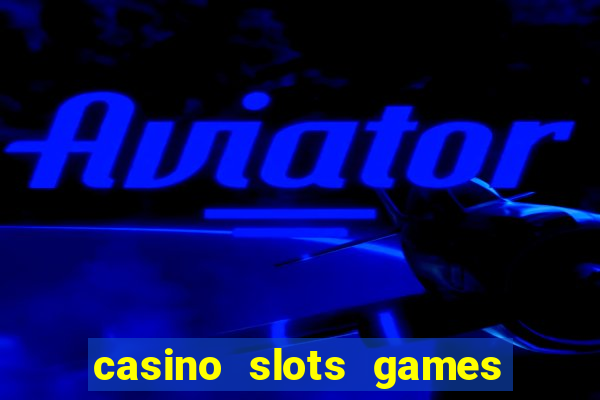 casino slots games for free