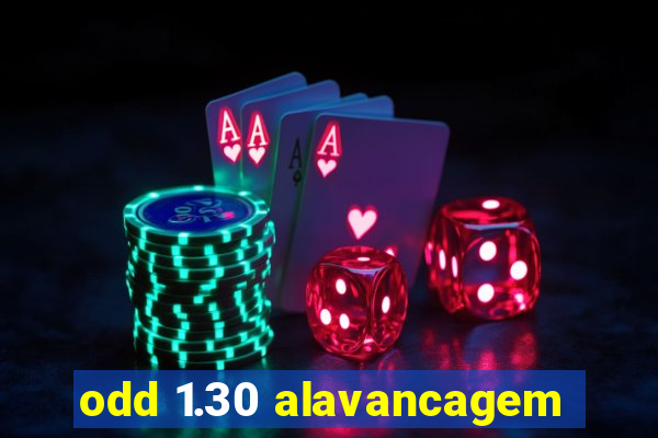 odd 1.30 alavancagem