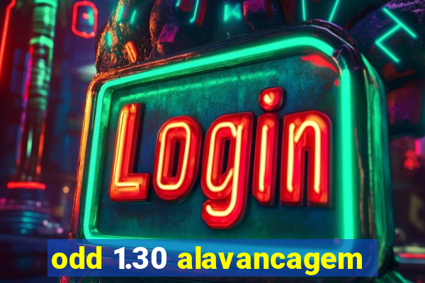 odd 1.30 alavancagem