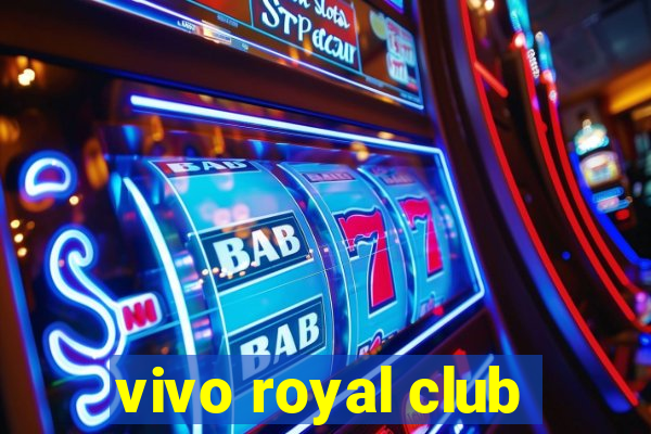 vivo royal club