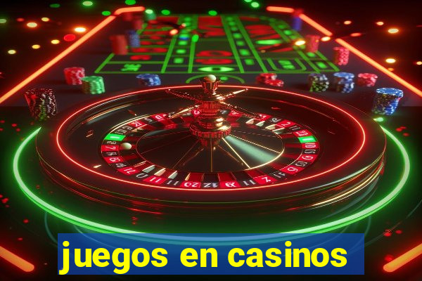 juegos en casinos