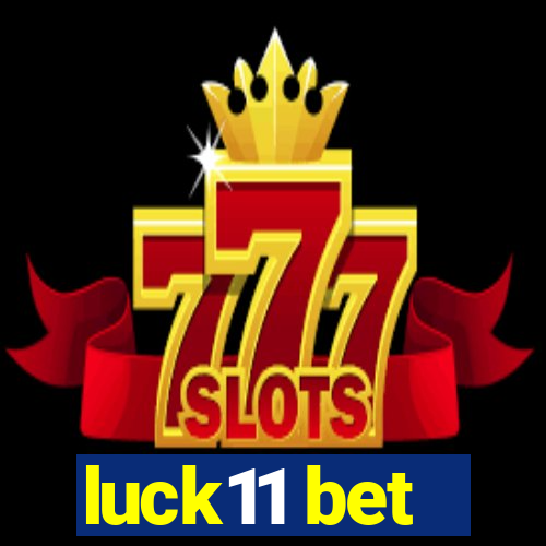 luck11 bet