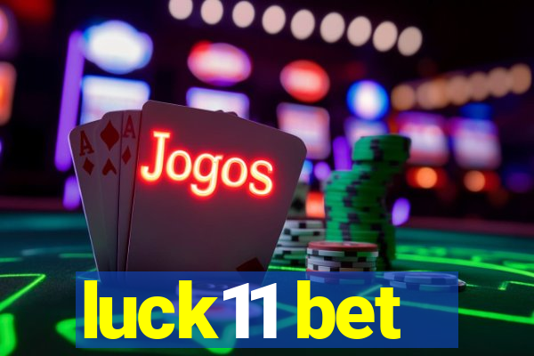 luck11 bet