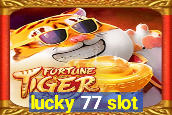 lucky 77 slot