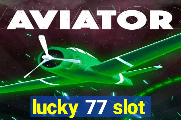 lucky 77 slot