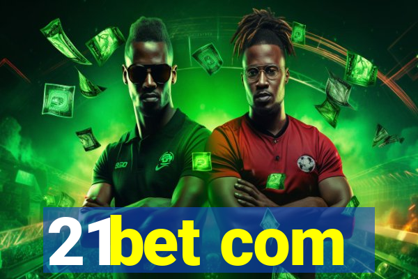 21bet com