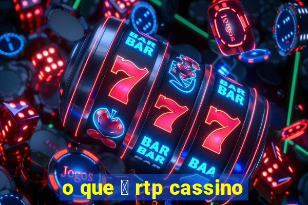 o que 茅 rtp cassino