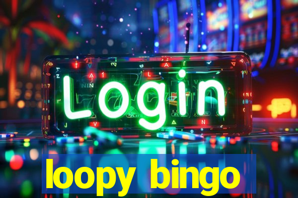 loopy bingo