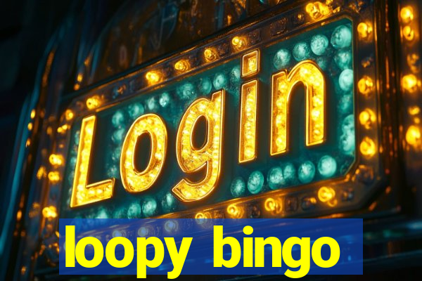 loopy bingo