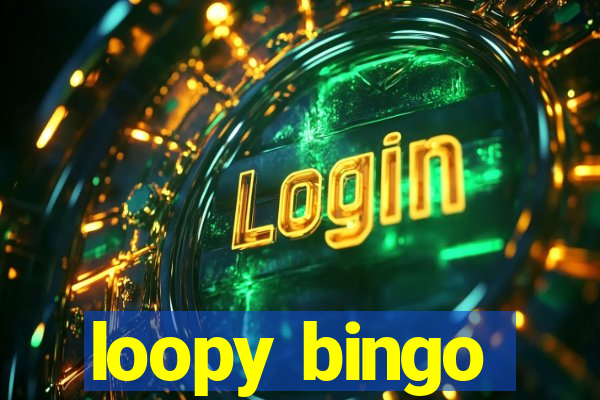 loopy bingo