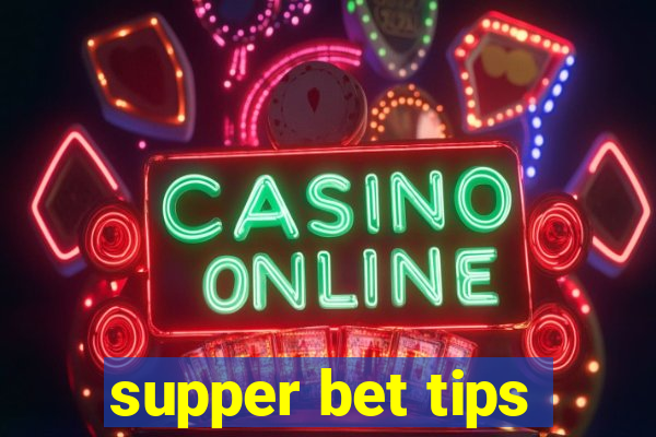 supper bet tips