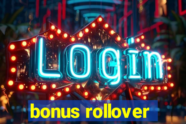 bonus rollover