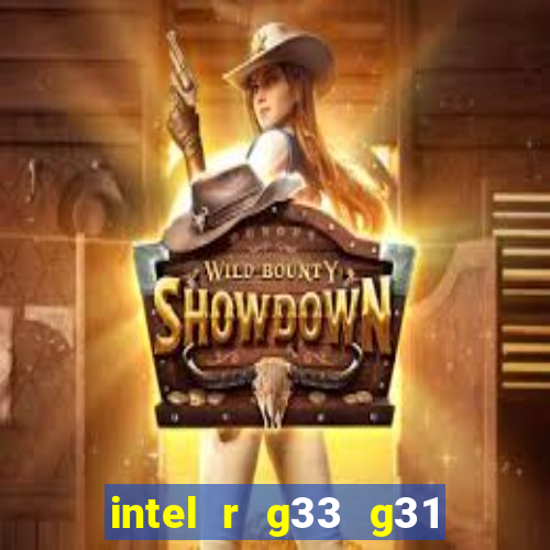 intel r g33 g31 express chipset family roda quais jogos