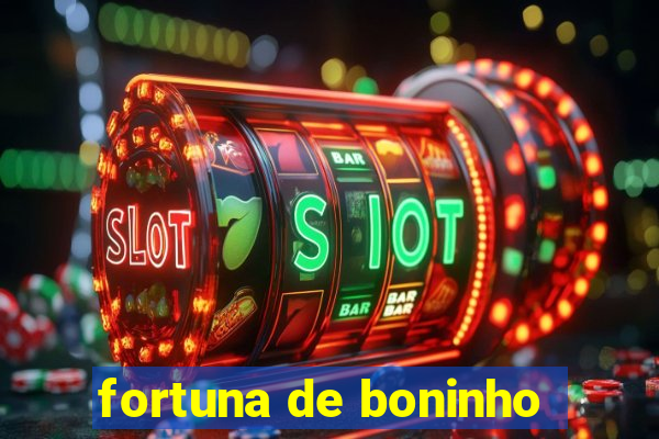 fortuna de boninho