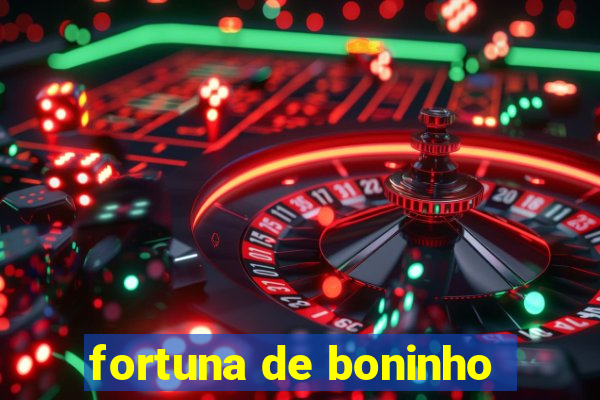 fortuna de boninho