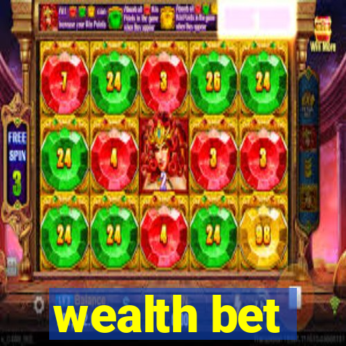 wealth bet