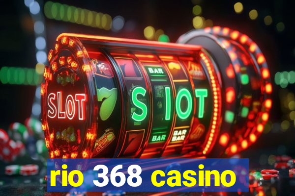 rio 368 casino