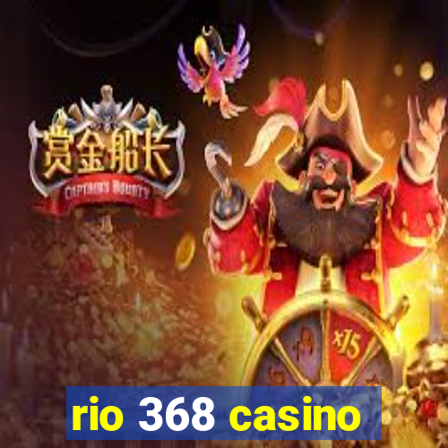 rio 368 casino