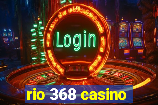 rio 368 casino