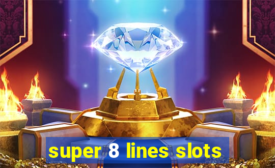 super 8 lines slots