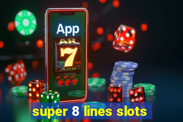 super 8 lines slots