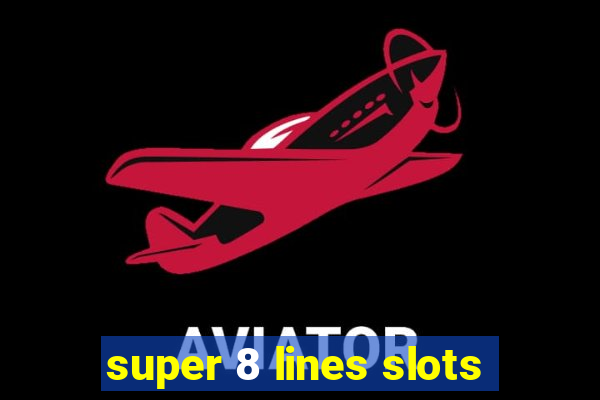 super 8 lines slots