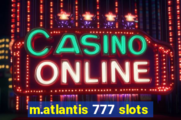 m.atlantis 777 slots