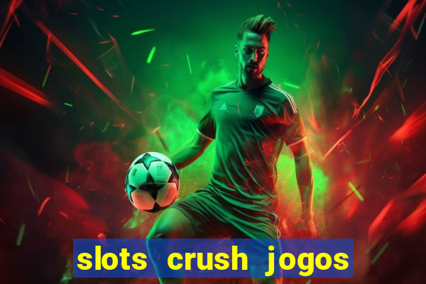 slots crush jogos de cartas