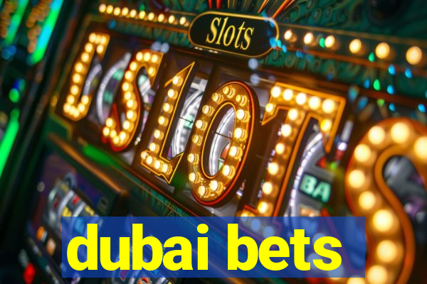 dubai bets