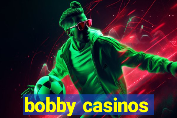 bobby casinos