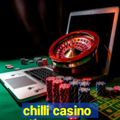 chilli casino