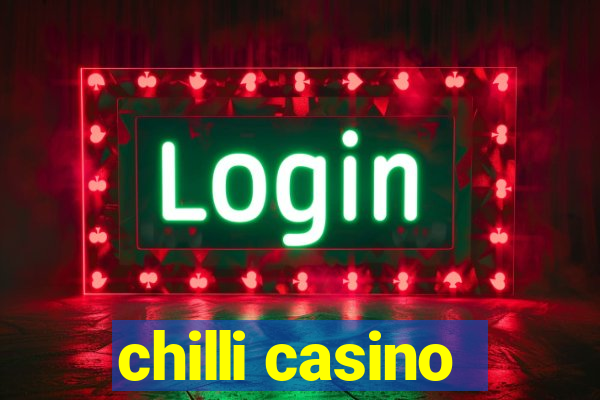 chilli casino