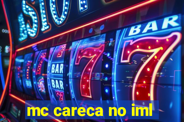 mc careca no iml