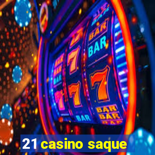 21 casino saque