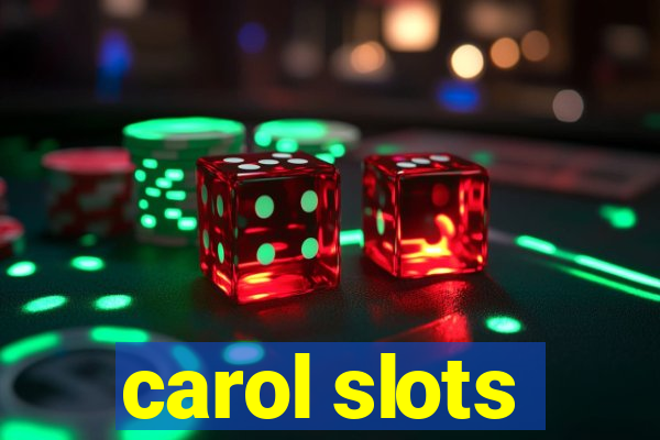 carol slots