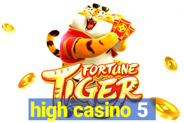 high casino 5